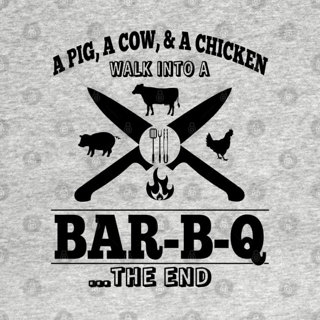 A Pig, A Cow, & A Chicken Walk Into A BAR-B-Q...The End by Duds4Fun